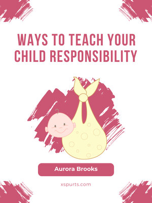 cover image of Ways to Teach Your Child Responsibility